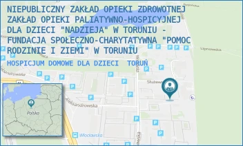 HOSPICJUM DOMOWE DLA DZIECI - NIEPUBLICZNY ZAKŁAD OPIEKI ZDROWOTNEJ ZAKŁAD OPIEKI PALIATYWNO-HOSPICYJNEJ DLA DZIECI "NADZIEJA" W TORUNIU -  FUNDACJA SPOŁECZNO-CHARYTATYWNA "POMOC RODZINIE I ZIEMI" W TORUNIU - WŁOCŁAWSKA 169B,  TORUŃ