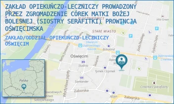 ZAKŁAD/ODDZIAŁ OPIEKUŃCZO-LECZNICZY - ZAKŁAD OPIEKUŃCZO-LECZNICZY PROWADZONY PRZEZ ZGROMADZENIE CÓREK MATKI BOŻEJ BOLESNEJ (SIOSTRY SERAFITKI) PROWINCJA OŚWIĘCIMSKA - UL. PLAC KOŚCIUSZKI 10,  OŚWIĘCIM